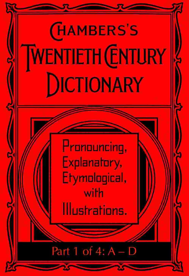 Chambers S Twentieth Century Dictionary Part 1 Of 4 A D 37683（英文原版）